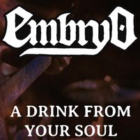 Embryo :  A drink from your soul