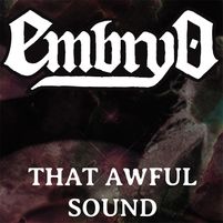 Embryo :  That Awful Sound