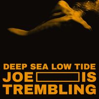 Deep Sea Low Tide - Joe's Trembling